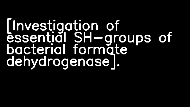 [Investigation of essential SH-groups of bacterial formate dehydrogenase].