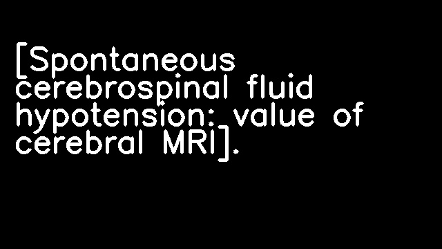 [Spontaneous cerebrospinal fluid hypotension: value of cerebral MRI].