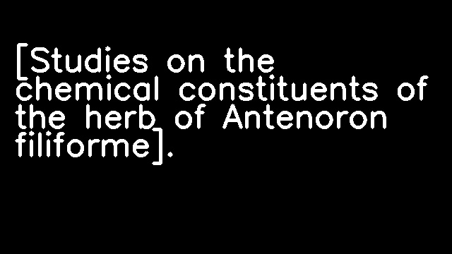 [Studies on the chemical constituents of the herb of Antenoron filiforme].