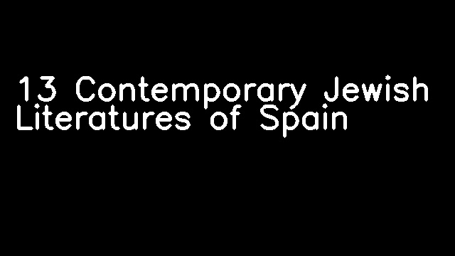 13 Contemporary Jewish Literatures of Spain