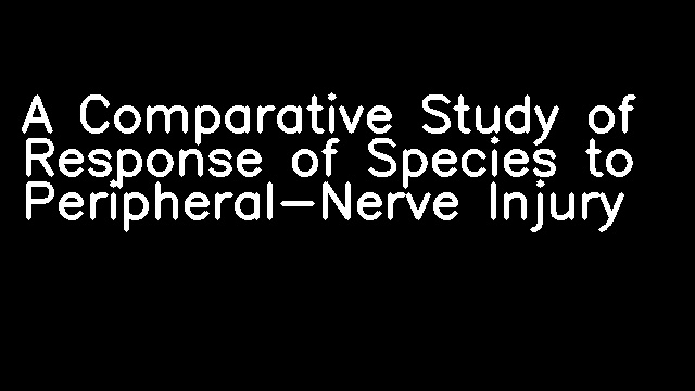 A Comparative Study of Response of Species to Peripheral-Nerve Injury