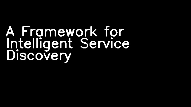 A Framework for Intelligent Service Discovery