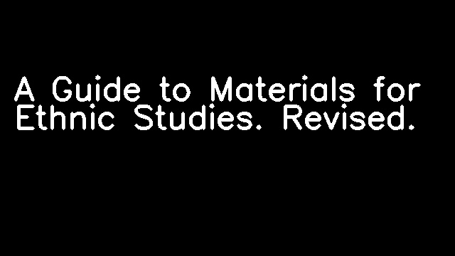 A Guide to Materials for Ethnic Studies. Revised.