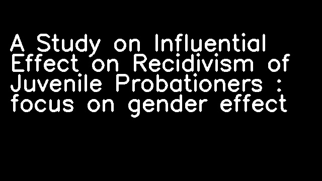 A Study on Influential Effect on Recidivism of Juvenile Probationers : focus on gender effect