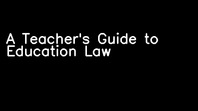 A Teacher's Guide to Education Law