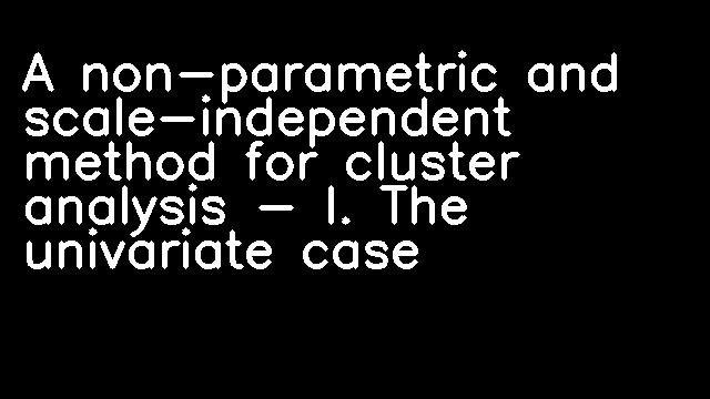 A non-parametric and scale-independent method for cluster analysis - I. The univariate case