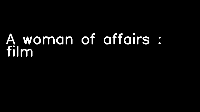 A woman of affairs : film