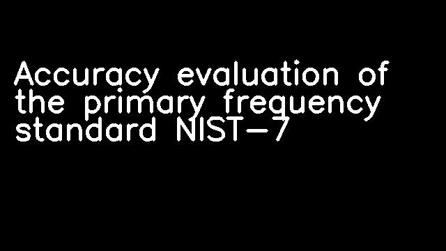 Accuracy evaluation of the primary frequency standard NIST-7