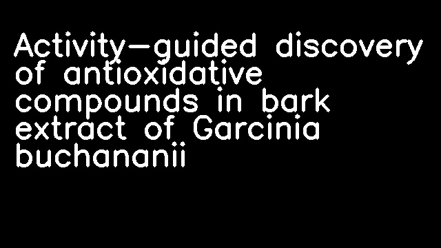 Activity-guided discovery of antioxidative compounds in bark extract of Garcinia buchananii