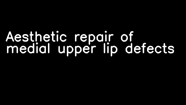 Aesthetic repair of medial upper lip defects