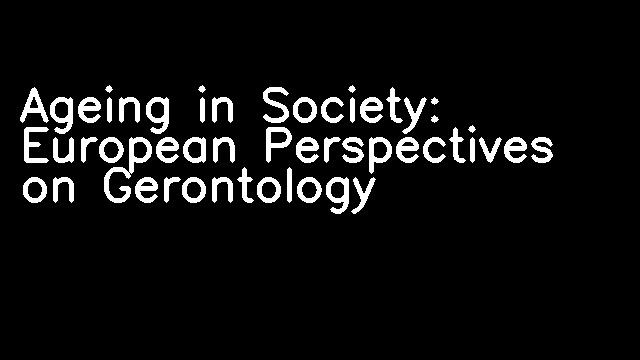 Ageing in Society: European Perspectives on Gerontology