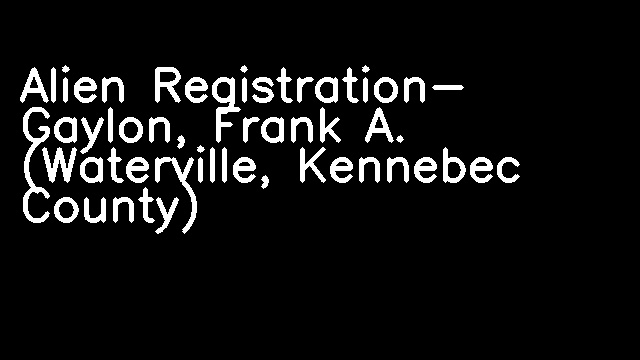 Alien Registration- Gaylon, Frank A. (Waterville, Kennebec County)