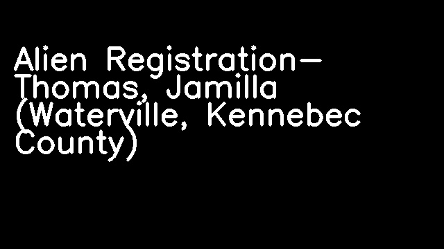 Alien Registration- Thomas, Jamilla (Waterville, Kennebec County)