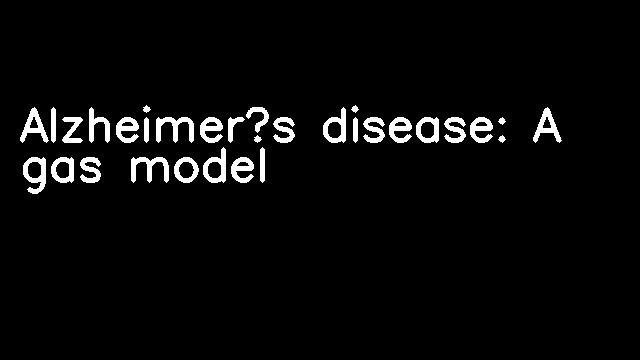 Alzheimer?s disease: A gas model