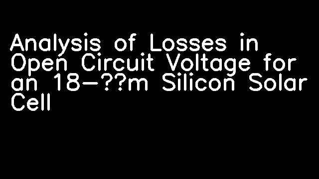 Analysis of Losses in Open Circuit Voltage for an 18-μm Silicon Solar Cell