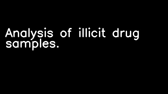 Analysis of illicit drug samples.