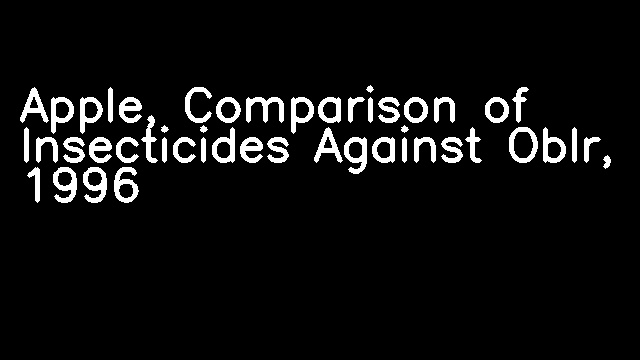 Apple, Comparison of Insecticides Against Oblr, 1996