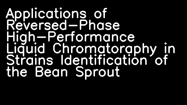 Applications of Reversed-Phase High-Performance Liquid Chromatoraphy in Strains Identification of the Bean Sprout