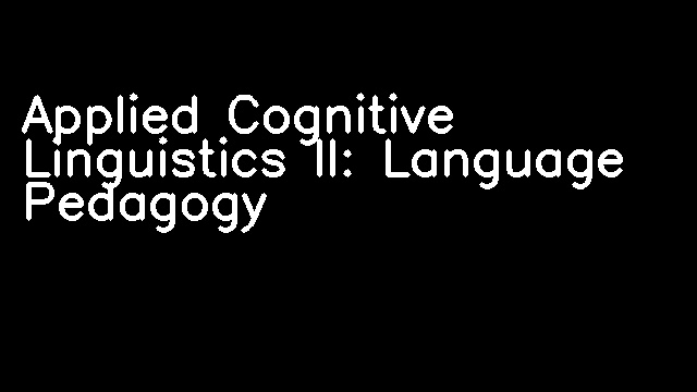 Applied Cognitive Linguistics II: Language Pedagogy