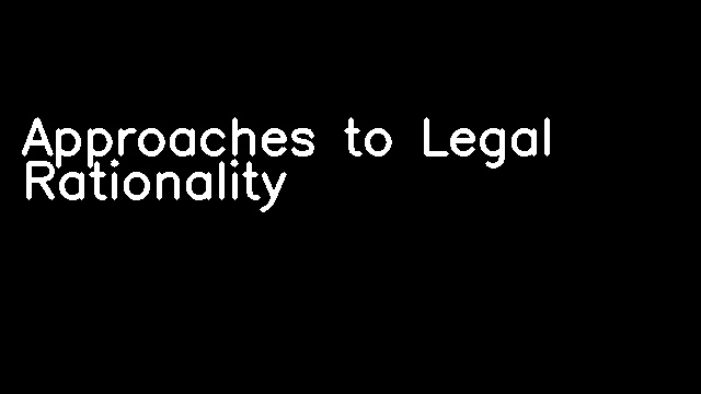 Approaches to Legal Rationality