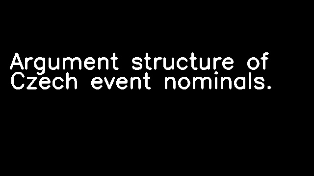 Argument structure of Czech event nominals.