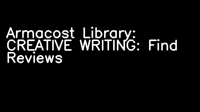 Armacost Library: CREATIVE WRITING: Find Reviews