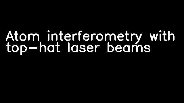 Atom interferometry with top-hat laser beams