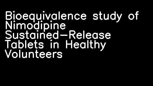 Bioequivalence study of Nimodipine Sustained-Release Tablets in Healthy Volunteers