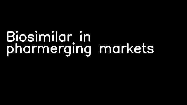 Biosimilar in pharmerging markets