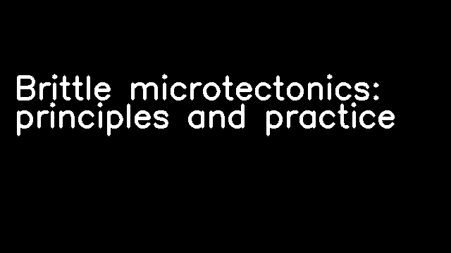 Brittle microtectonics: principles and practice