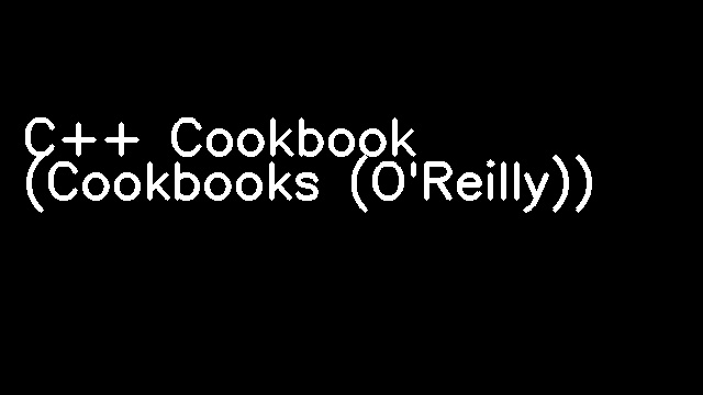 C++ Cookbook (Cookbooks (O'Reilly))