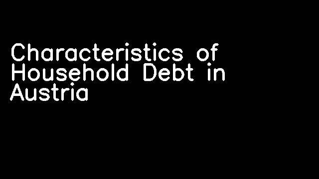 Characteristics of Household Debt in Austria