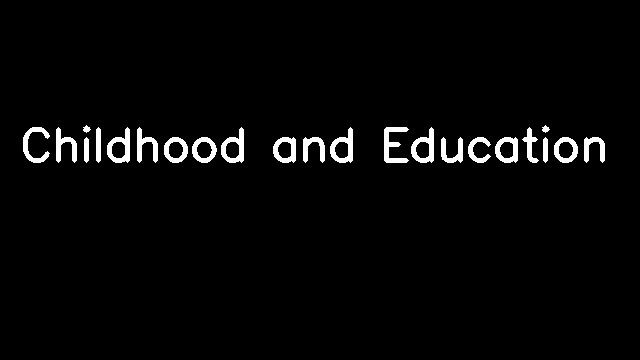 Childhood and Education