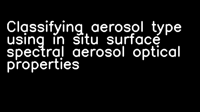 Classifying aerosol type using in situ surface spectral aerosol optical properties