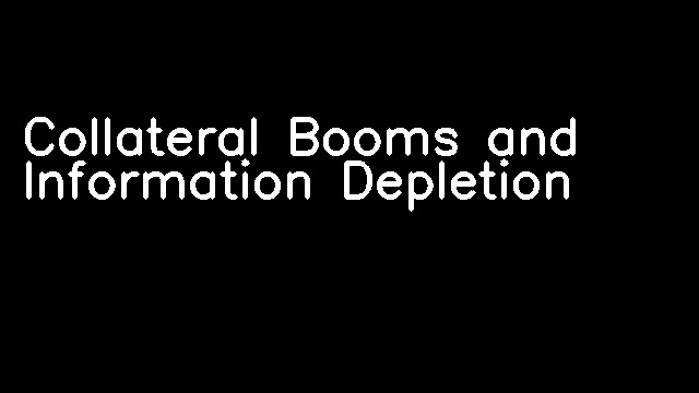 Collateral Booms and Information Depletion