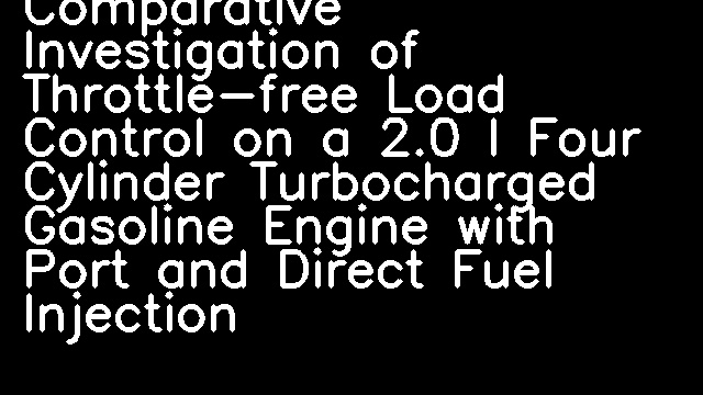 Comparative Investigation of Throttle-free Load Control on a 2.0 l Four Cylinder Turbocharged Gasoline Engine with Port and Direct Fuel Injection