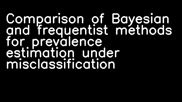 Comparison of Bayesian and frequentist methods for prevalence estimation under misclassification