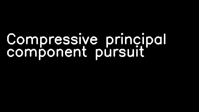 Compressive principal component pursuit