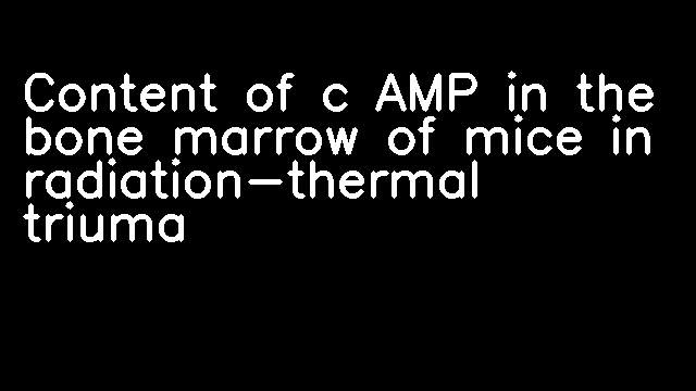 Content of c AMP in the bone marrow of mice in radiation-thermal triuma