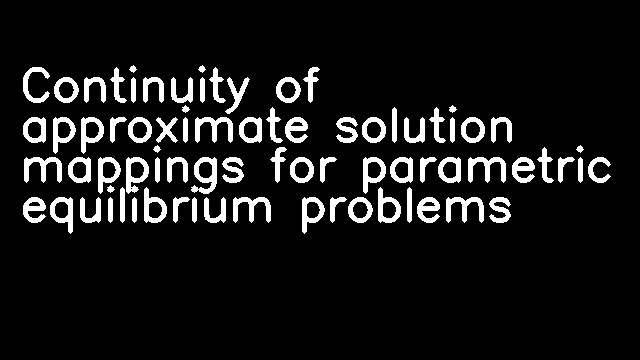 Continuity of approximate solution mappings for parametric equilibrium problems