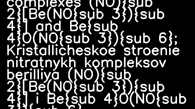 Crystal structure of beryllium nitrate complexes (NO){sub 2}[Be(NO{sub 3}){sub 4}] and Be{sub 4}O(NO{sub 3}){sub 6}; Kristallicheskoe stroenie nitratnykh kompleksov berilliya (NO){sub 2}[Be(NO{sub 3}){sub 4}] i Be{sub 4}O(NO{sub 3}){sub 6}