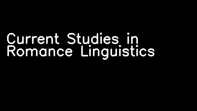 Current Studies in Romance Linguistics