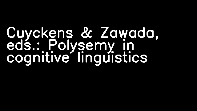 Cuyckens & Zawada, eds.: Polysemy in cognitive linguistics