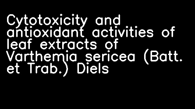 Cytotoxicity and antioxidant activities of leaf extracts of Varthemia sericea (Batt. et Trab.) Diels