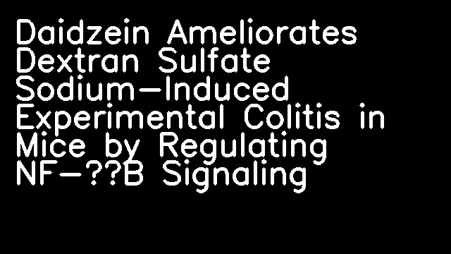 Daidzein Ameliorates Dextran Sulfate Sodium-Induced Experimental Colitis in Mice by Regulating NF-κB Signaling