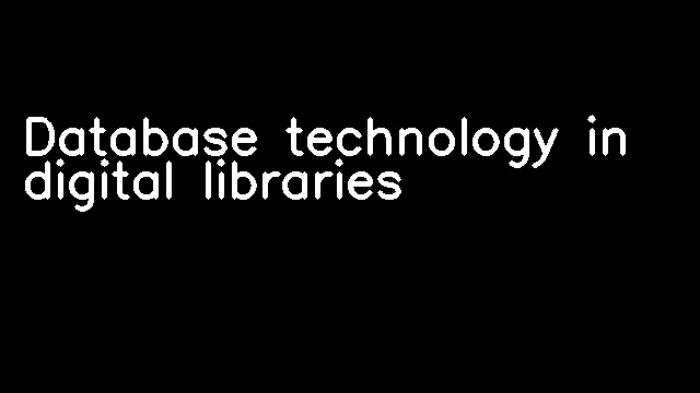 Database technology in digital libraries