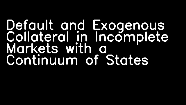 Default and Exogenous Collateral in Incomplete Markets with a Continuum of States