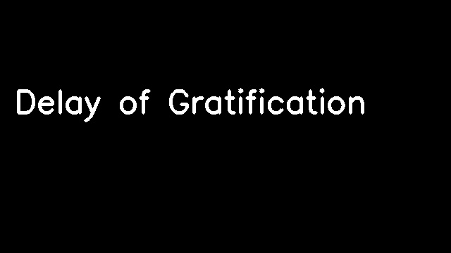 Delay of Gratification