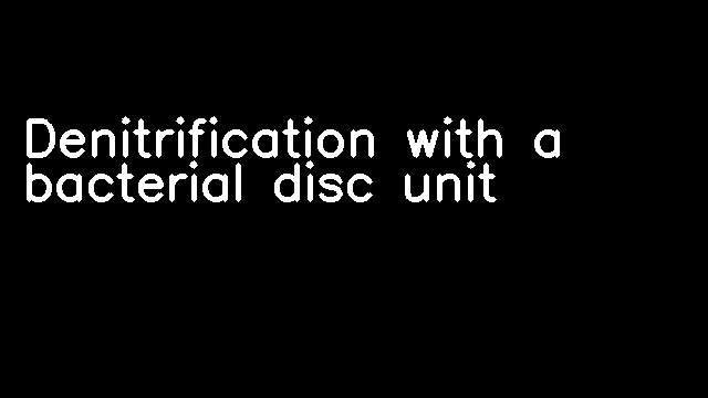 Denitrification with a bacterial disc unit