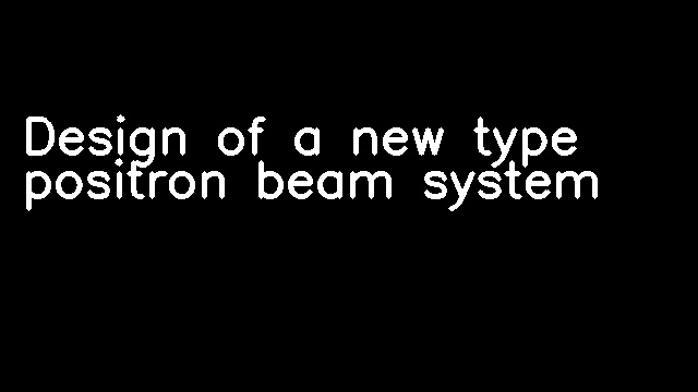 Design of a new type positron beam system